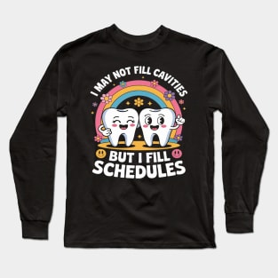 Funny Dentistry Dental Receptionist Filling Schedules Long Sleeve T-Shirt